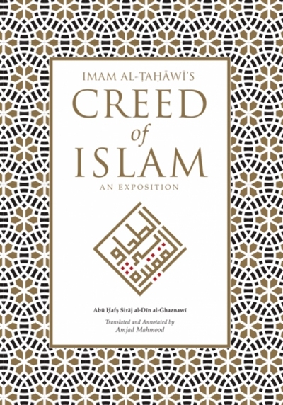 Imam Al-Tahawi's Creed of Islam: An Exposition