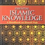 Essential Islamic Knowledge (Handbook on Hanafi Fiqh)